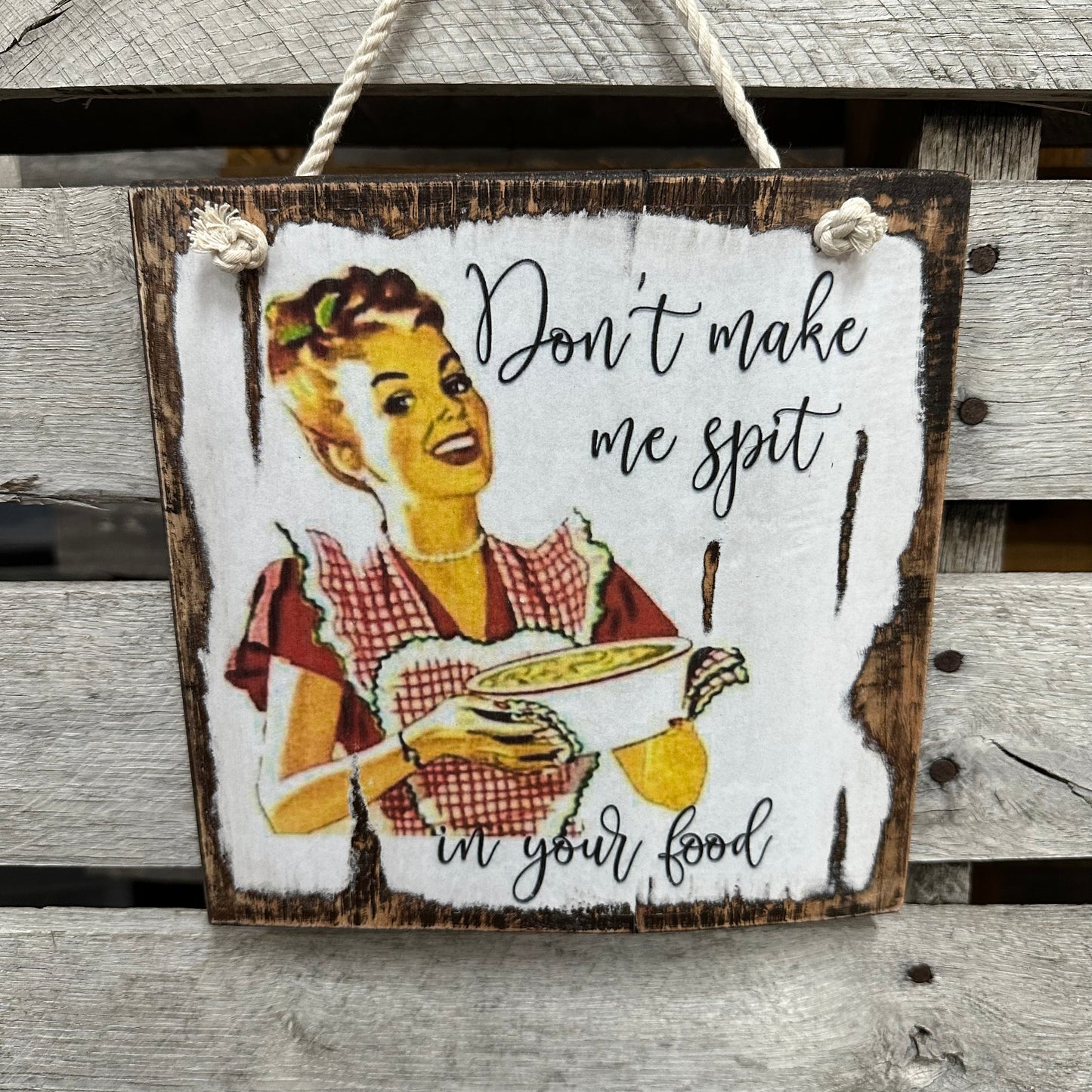 Spit In Your Food Wooden Sign