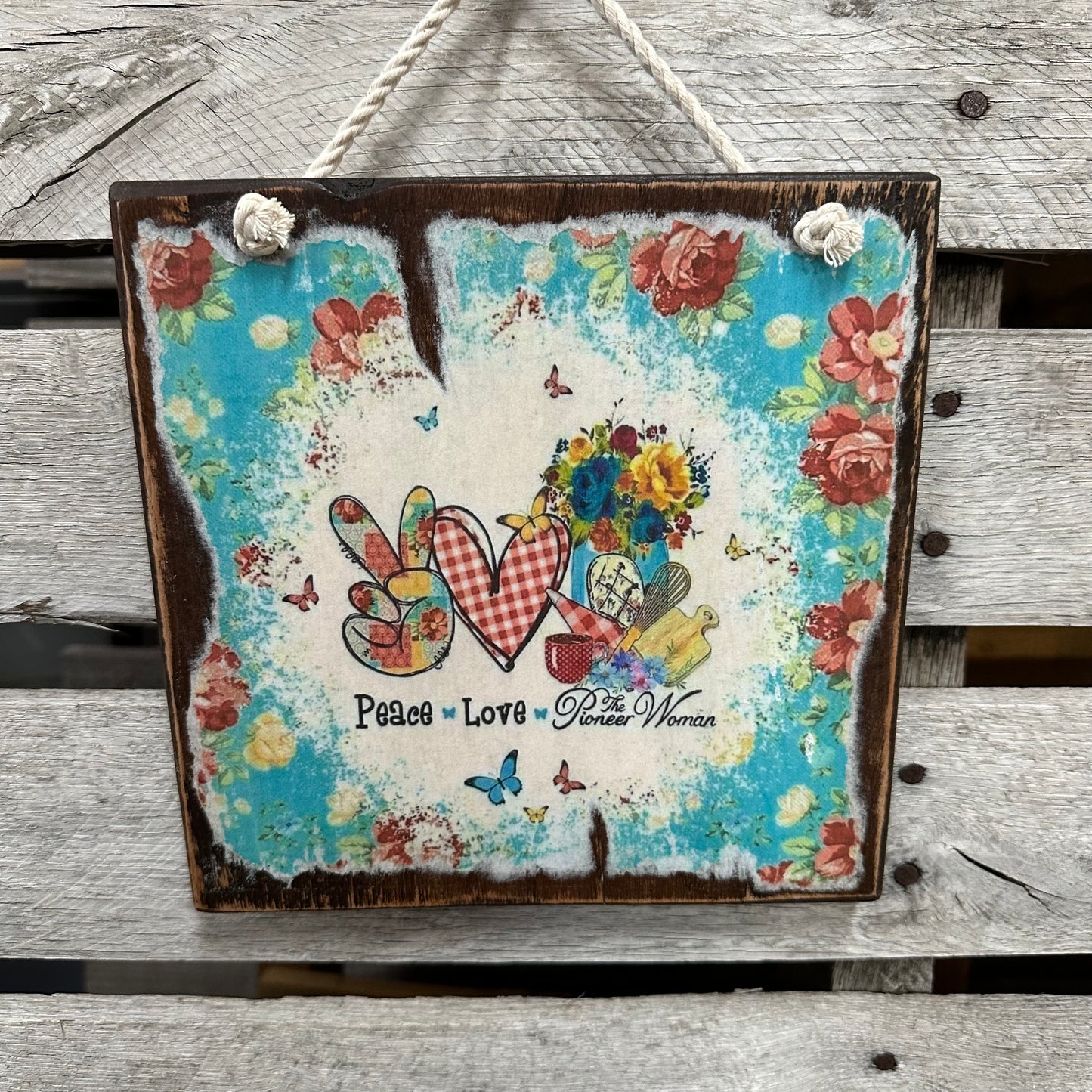 Peace Love Pioneer Woman Wooden Sign
